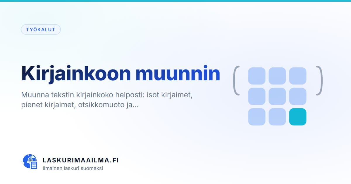 Kirjainkoon muunnin – Muunna tekstin kirjainkoko helposti: isot kirjaimet, pienet kirjaimet, otsikkomuoto ja…