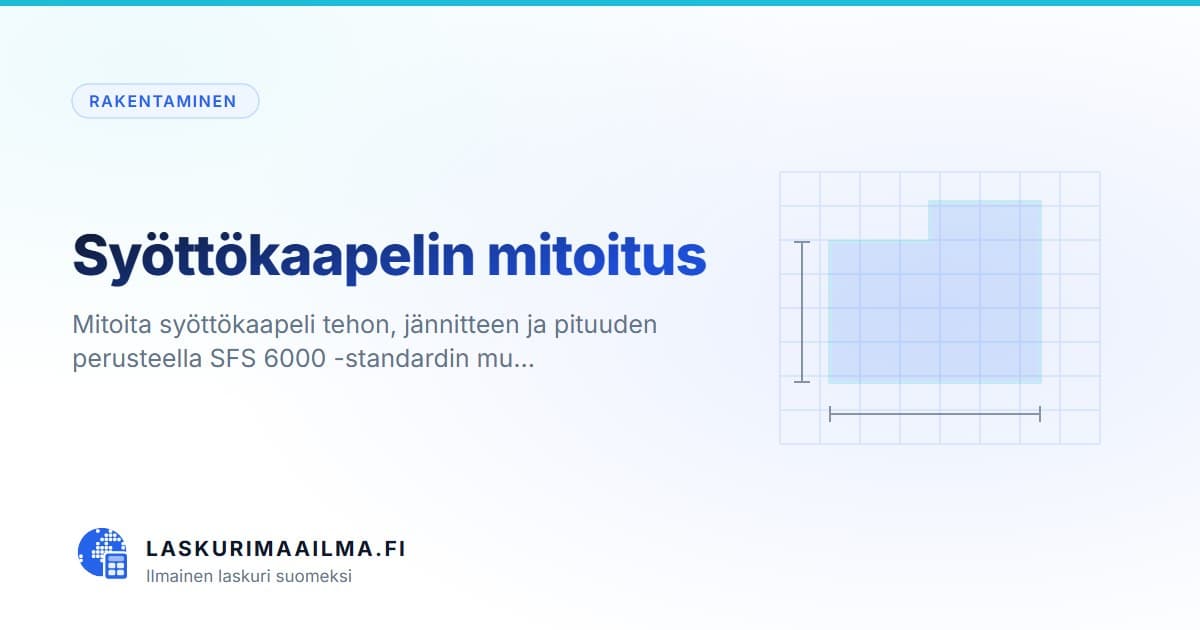 Syöttökaapelin mitoitus – Mitoita syöttökaapeli tehon, jännitteen ja pituuden perusteella SFS 6000 -standardin mu…