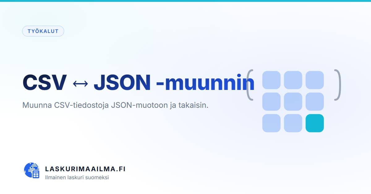 CSV ↔ JSON -muunnin – Muunna CSV-tiedostoja JSON-muotoon ja takaisin