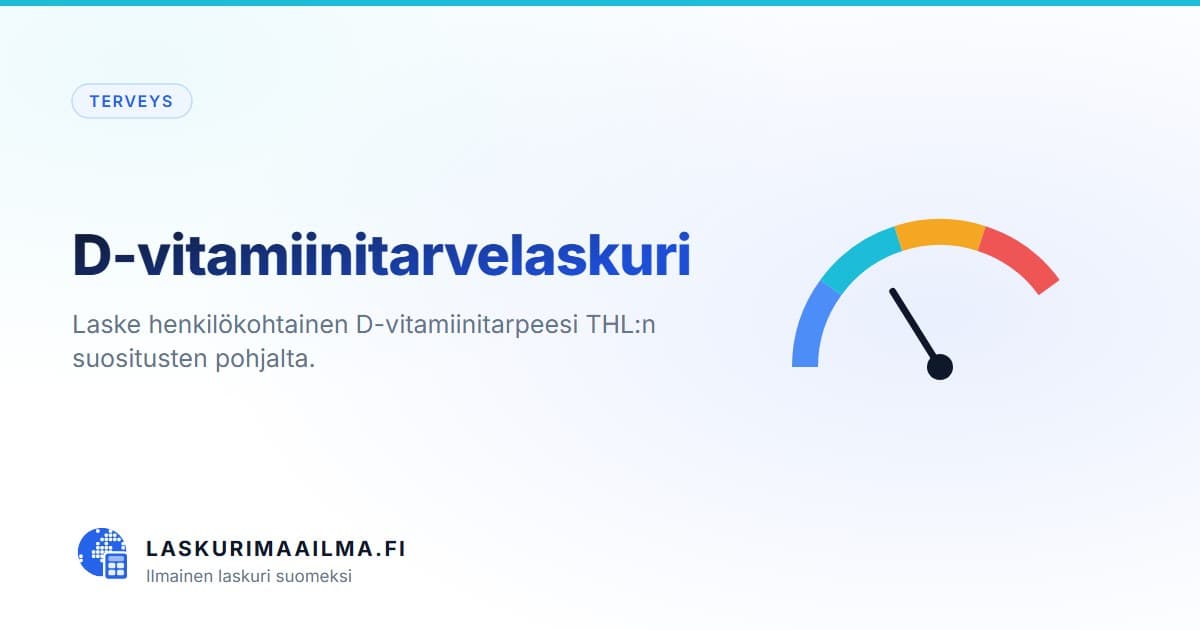 D-vitamiinitarvelaskuri – Laske henkilökohtainen D-vitamiinitarpeesi THL:n suositusten pohjalta