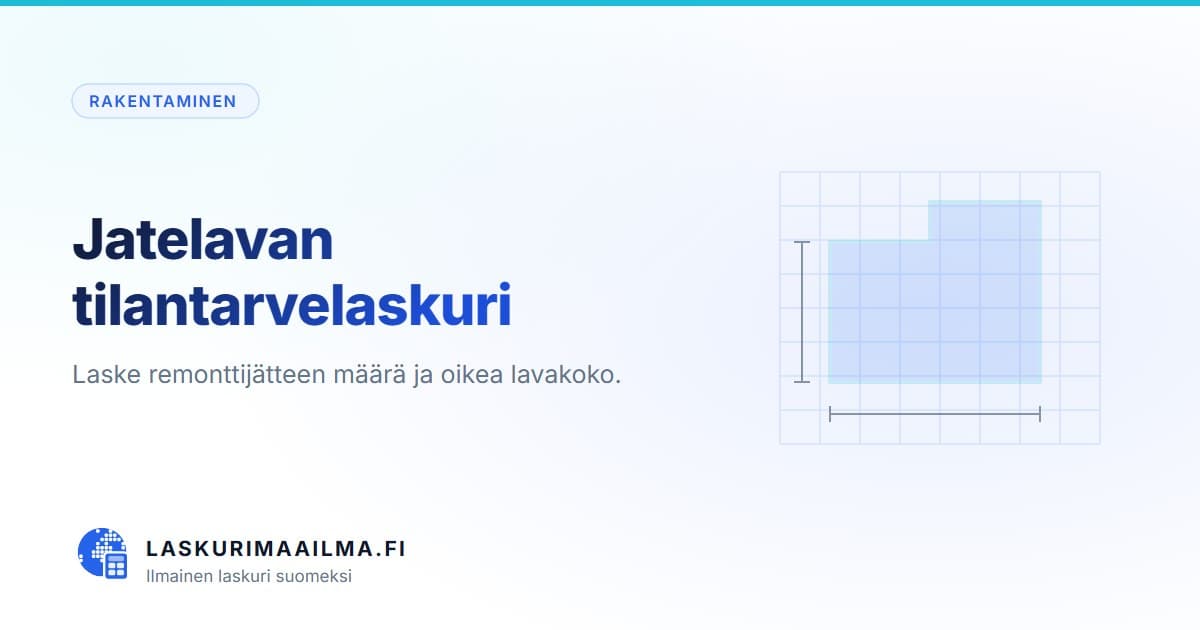 Jatelavan tilantarvelaskuri – Laske remonttijätteen määrä ja oikea lavakoko