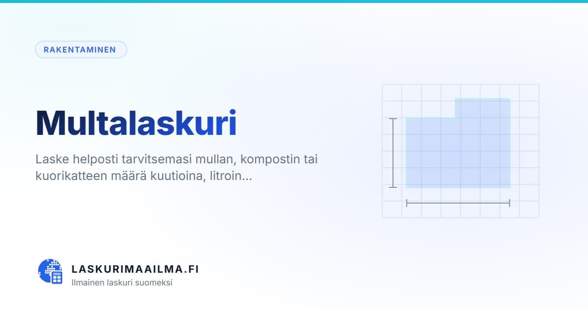 Multalaskuri – Laske helposti tarvitsemasi mullan, kompostin tai kuorikatteen määrä kuutioina, litroin…